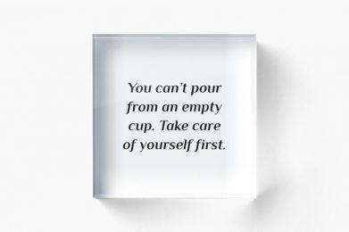 You can't pour from an empty cup. Take care of yourself first. | Free Your Mind Initiative